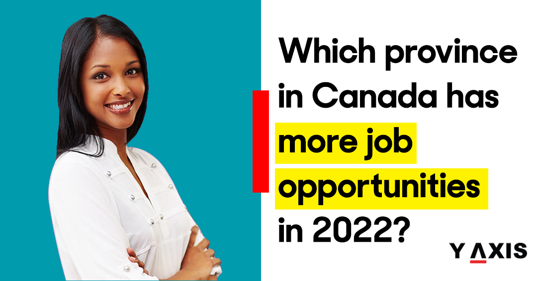Provinces that offer the most job opportunities to work in Canada in 2022